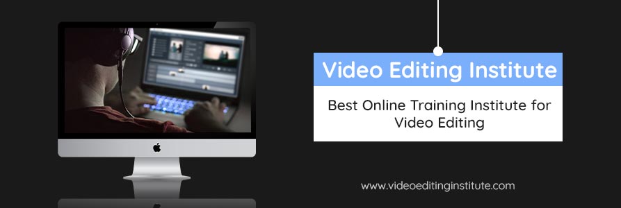 Online Training from Video Editing Institute in Rohini