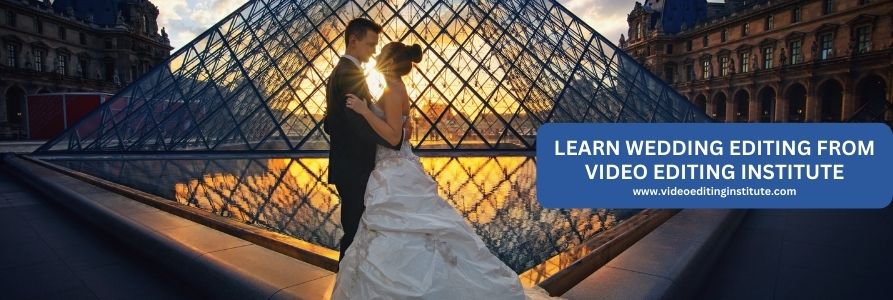 Learning Wedding Editing from Video Editing Institute in Rohini Delhi